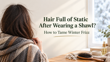 Hair Full of Static After Wearing a Shawl? How to Tame Winter Frizz