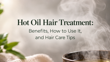 Hot Oil Hair Treatment: Benefits, How to Use It, and Hair Care Tips