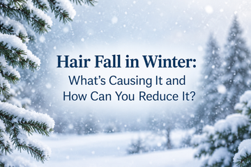 Hair Fall in Winter: What's Causing It and How Can You Reduce It?