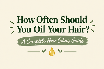 How Often Should You Oil Your Hair? A Complete Hair Oiling Guide